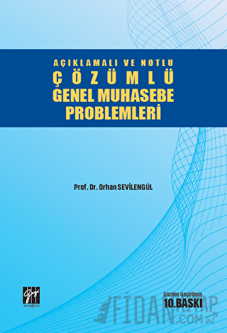 Açıklamalı ve Notlu Çözümlü Genel Muhasebe Problemleri