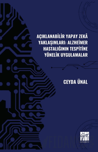 Açıklanabilir Yapay Zekâ Yaklaşımları: Alzheimer Hastalığının Tespitine Yönelik Uygulamalar