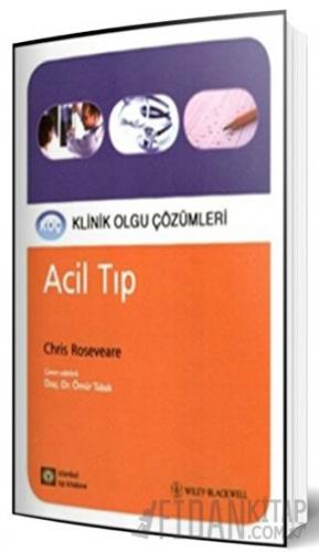 Acil Tıp - Klinik Olgu Çözümleri