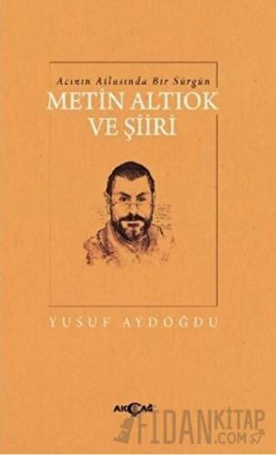 Acının Atlasında Bir Sürgün Metin Altıok ve Şiiri