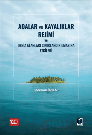 Adalar ve Kayalıklar Rejimi ve Deniz Alanları Sınırlandırılmasına Etkileri