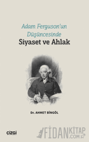 Adam Ferguson’un Düşüncesinde Siyaset ve Ahlak