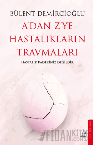 A'dan Z'ye Hastalıkların Travmaları