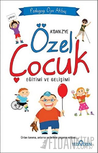 A'dan Z'ye Özel Çocuk Eğitimi ve Gelişimi Oya Akbaş