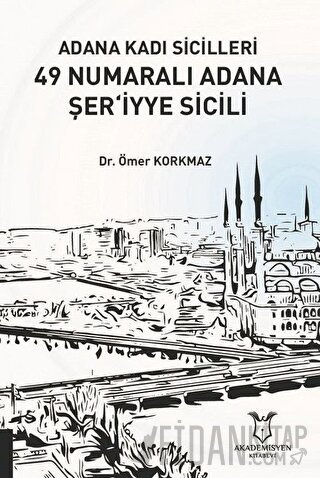 Adana Kadı Sicilleri 49 Numaralı Adana Şer‘iyye Sicili