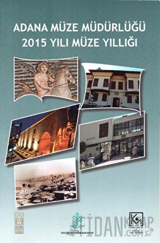 Adana Müze Müdürlüğü 2015 Yılı Müze Yıllığı