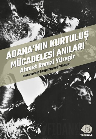 Adana’nın Kurtuluş Mücadelesi Anıları Tiraje Zeynep Yüregir