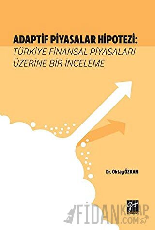 Adaptif Piyasalar Hipotezi: Türkiye Finansal Piyasaları Üzerine Bir İnceleme
