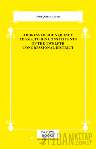 Address of John Quincy Adams, to His Constituents of the Twelfth Congressional District