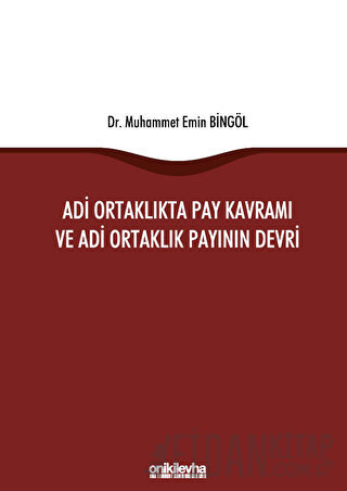 Adi Ortaklıkta Pay Kavramı ve Adi Ortaklık Payının Devri (Ciltli)