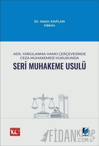 Adil Yargılanma Hakkı Çerçevesinde Ceza Muhakemesi Hukukunda Seri Muhakeme Usulü