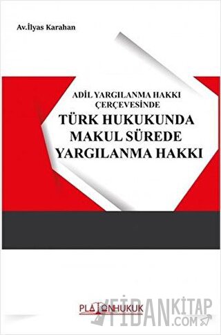 Adil Yargılanma Hakkı Çerçevesinde Türk Hukukunda Makul Sürede Yargılanma