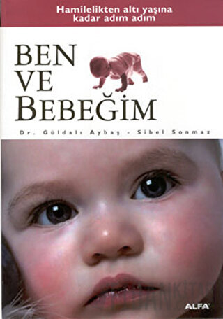 Adım Adım Ben ve Bebeğim (Ciltli) Güldalı Aybaş