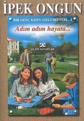 Adım Adım Hayata - Bir Genç Kızın Gizli Defteri 4 İpek Ongun