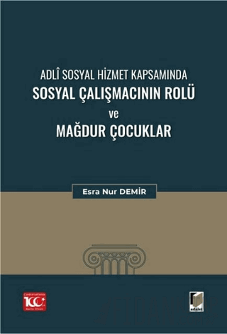 Adli Sosyal Hizmet Kapsamında Sosyal Çalışmacının Rolü ve Mağdur Çocuklar