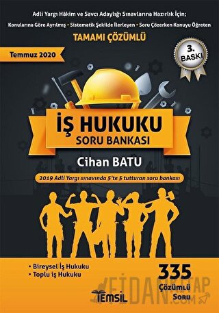 Adli Yargı Hakim ve Savcı Adaylığı Sınavlarına Hazırlık İçin; İş Hukuku Tamamı Çözümlü Soru Bankası 2020