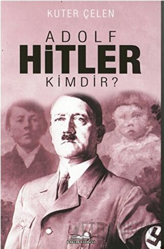 Adolf Hitler Kimdir? Kuter Çelen