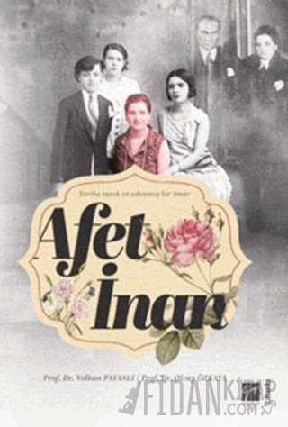 Afet İnan - Tarihe Tanık ve Adanmış Bir Ömür Olcay Özkaya
