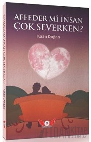 Affeder mi İnsan Çok Severken?