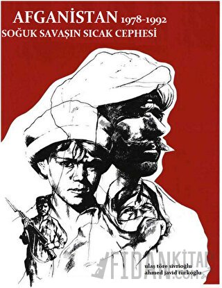 Afganistan 1978 - 1992 Soğuk Savaşın Sıcak Cephesi