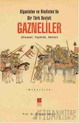Afganistan ve Hindistan'da bir Türk Devleti: Gazneliler