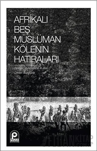 Afrikalı Beş Müslüman Kölenin Hatıraları