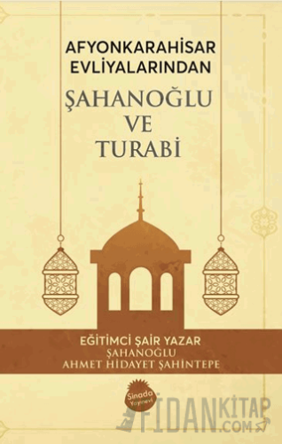Afyonkrahisar Evliyalarından Şahanoğlu ve Turabi