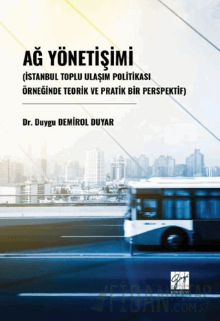 Ağ Yönetişimi (İstanbul Toplu Ulaşım Politikası Örneğinde Teorik Ve Pratik Bir Perspektif)