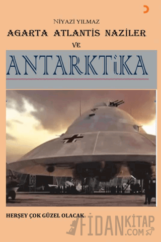 Agarta Atlantis Naziler ve Antarktika