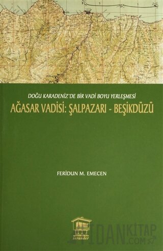 Ağasar Vadisi: Şalpazarı-Beşikdüzü Feridun M. Emecen