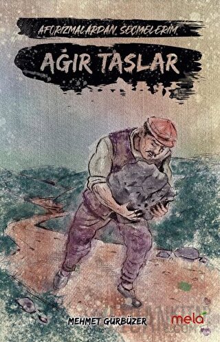 Ağır Taşlar - Aforizmalarımdan Seçmelerim