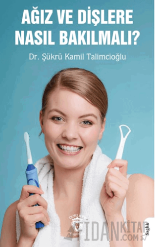 Ağız ve Dişlere Nasıl Bakılmalı?