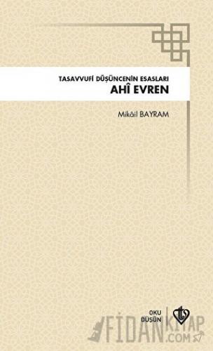 Ahi Evren Tasavvufi Düşüncenin Esasları