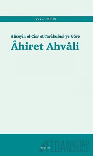 Ahiret Ahvali: Hüseyin el-Cisr et-Tarabulusi'ye Göre Serkan Tekin