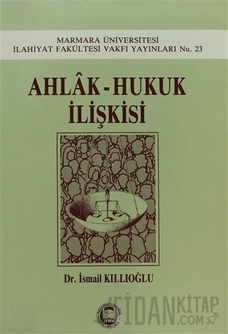 Ahlak - Hukuk İlişkisi İsmail Kıllıoğlu