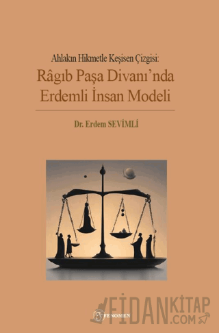 Ahlakın Hikmetle Kesişen Çizgisi: Ragıb Paşa Divanı'nda Erdemli İnsan Modeli