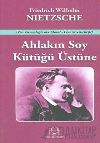 Ahlakın Soy Kütüğü Üstüne Friedrich Wilhelm Nietzsche
