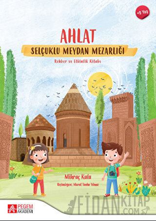 Ahlat Selçuklu Meydan Mezarlığı Rehberlik ve Etkinlik Kitabı