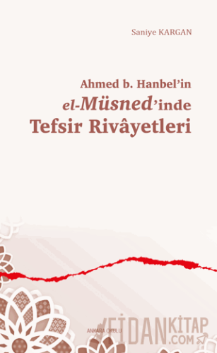 Ahmed b. Hanbel’in el-Müsned’inde Tefsir Rivayetleri