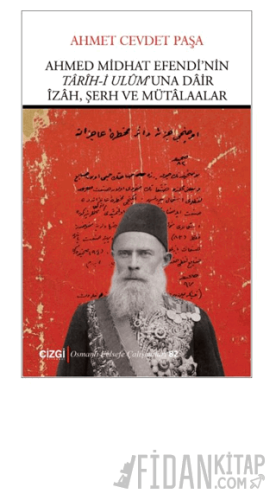 Ahmed Midhat Efendi’nin Tarih-i Ulum’una Dair İzah, Şerh ve Mütalaalar