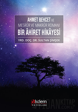 Ahmet Behcet ve Mesrur ve Makrur Romanı Bir Ahiret Hikayesi