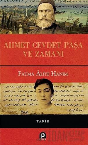 Ahmet Cevdet Paşa ve Zamanı (Ciltli) Fatma Aliye Topuz