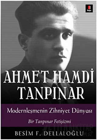 Ahmet Hamdi Tanpınar: Modernleşmenin Zihniyet Dünyası Besim F. Dellalo