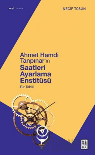 Ahmet Hamdi Tanpınar'ın Saatleri Ayarlama Enstitüsü Necip Tosun