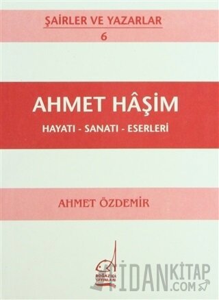 Ahmet Haşim Hayatı - Sanatı - Eserleri Ahmet Özdemir