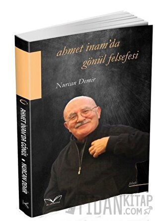 Ahmet İnam'da Gönül Felsefesi