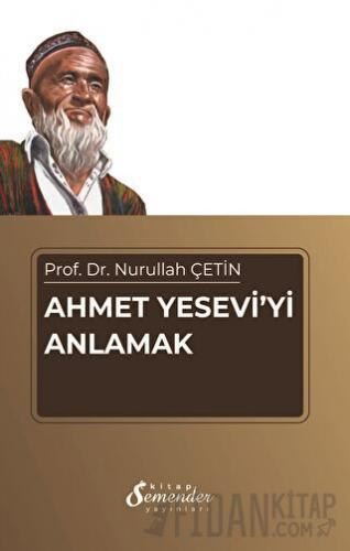 Ahmet Yesevi'yi Anlamak Nurullah Çetin