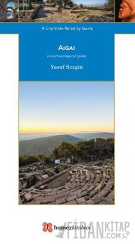 Aigai / A City - State Ruled by Goats Yusuf Sezgin