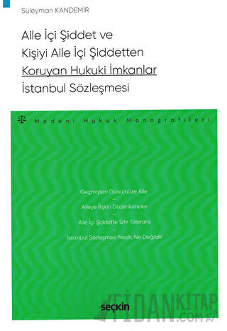Aile İçi Şiddet ve Kişiyi Aile İçi Şiddetten Koruyan Hukuki İmkanlar - İstanbul Sözleşmesi