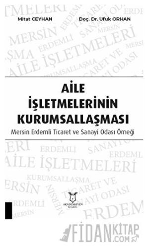 Aile İşletmelerinin Kurumsallaşması: Mersin Erdemli Ticaret ve Sanayi Odası Örneği